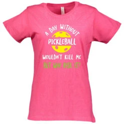 A Day Without Pickleball Cotton T-Shirt - Women's -Pickleball Promotion Store DayWoPb W CTN HP 51801.1667419018