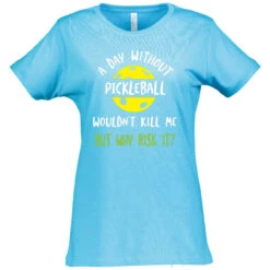 A Day Without Pickleball Cotton T-Shirt - Women's -Pickleball Promotion Store DayWoPb W CTN TU 80613.1677006469
