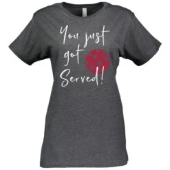 You Got Served Cotton T-Shirt - Women's -Pickleball Promotion Store Served W CTN SM 41590.1677005703